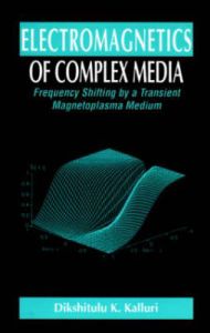 Electromagnetics of Time Varying Complex Media: Frequency and Polarization Transformer: Book by Dikshitulu K. Kalluri