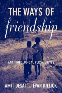 The Ways of Friendship: Anthropological Perspectives