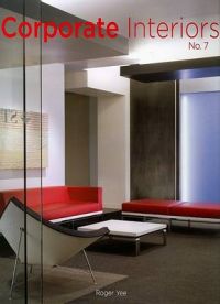 Corporate Interiors: No. 7: Book by Roger Yee Corporate Interiors: No. 7: Book by Roger Yee