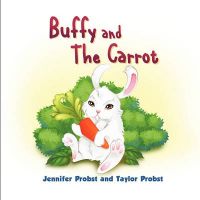 Buffy and The Carrot: Book by Jennifer Probst Buffy and The Carrot: Book by Jennifer Probst