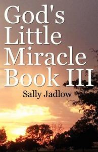 God's Little Miracle Book III: Book by Sally Jadlow