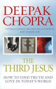 The Third Jesus: How to Find Truth and Love in Today's World: Book by Deepak Chopra