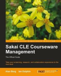 Sakai CLE Courseware Management: The Official Guide: Book by Alan Berg
