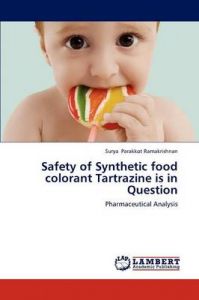 Safety of Synthetic Food Colorant Tartrazine is in Question: Book by Surya Parakkot Ramakrishnan Safety of Synthetic Food Colorant Tartrazine is in Question: Book by Surya Parakkot Ramakrishnan