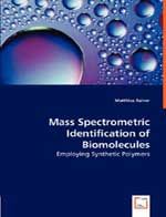 Mass Spectrometric Identification of Biomolecules - Employing Synthetic Polymers: Book by Matthias Rainer