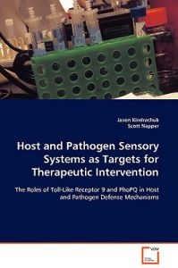 Host and Pathogen Sensory Systems as Targets for Therapeutic Intervention: Book by Jason Kindrachuk
