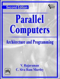 PARALLEL COMPUTERS Architecture and Programming: Book by MURTHY RAM C. SIVA|RAJARAMAN V.