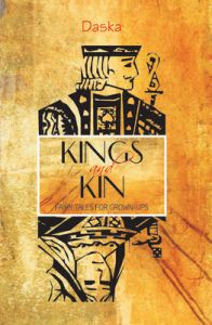 Kings and Kin: Fairy Tales for Grown-Ups: Book by Daska Kings and Kin: Fairy Tales for Grown-Ups: Book by Daska