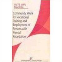 Communiti work for vocational training and employment of persons with mental retardation 01 Edition: Book by Dvte Manual
