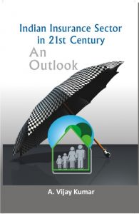 Indian Insurance Sector In 21St Century: An Outlook: Book by A. Vijayakumar