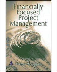 Financially Focused Project Management, 328 Pages 1st Edition 1st Edition: Book by Thomas M. Cappels