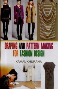 Draping and Pattern Making for Fashion Design (English): Book by Kamal Khurana