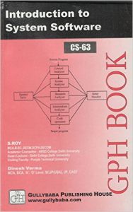CS63 Introduction to System Software (IGNOU Help book for CS-63 in English Medium): Book by S. Roy CS63 Introduction to System Software (IGNOU Help book for CS-63 in English Medium): Book by S. Roy