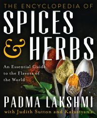 The Encyclopedia of Spices and Herbs : An Essential Guide to the Flavors of the World: Book by Padma Lakshmi