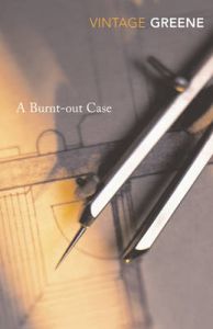 A Burnt Out Case : Book by Graham Greene A Burnt Out Case : Book by Graham Greene