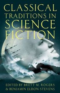Classical Traditions in Science Fiction Classical Traditions in Science Fiction