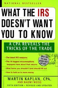 What the Irs Doesn't Want You to Know: A Cpa Reveals the Tricks of the Trade: Book by Marty Kaplan