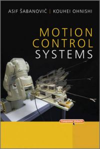 Motion Control Systems: Book by Asif Sabanovic