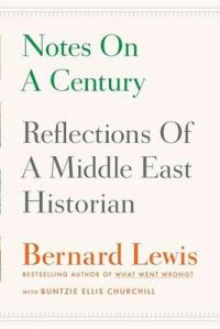 Notes on a Century: Reflections of a Middle East Historian: Book by Bernard Lewis (Princeton University Princeton University (Emeritus) Princeton University (Emeritus) Princeton University Princeton University Princeton University Princeton University (Emeritus) Princeton University (Emeritus) Princeton University Princeton University)