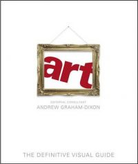 Art: The Definitive Visual Guide: Book by Andrew Graham-Dixon