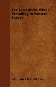 The Laws of the Winds Prevailing in Western Europe: Book by William Clement Ley