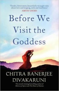 Before We Visit the Goddess: Book by CHITRA BANERJEE DIVAKARUNI Before We Visit the Goddess: Book by CHITRA BANERJEE DIVAKARUNI