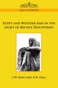 Egypt and Western Asia in the Light of Recent Discoveries: Book by L.W. King