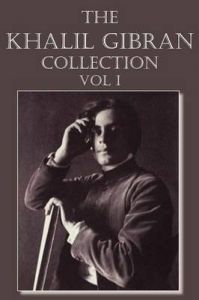 The Khalil Gibran Collection Volume I: Book by Khalil Gibran The Khalil Gibran Collection Volume I: Book by Khalil Gibran