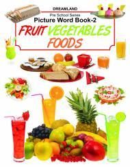 Pre-School Series Picture Word-Book Part-2: Fruits, Vegetables, Food : Book by Dreamland Publications Pre-School Series Picture Word-Book Part-2: Fruits, Vegetables, Food : Book by Dreamland Publications