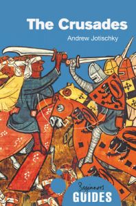 The Crusades: A Beginner's Guide: Book by Andrew Jotischky