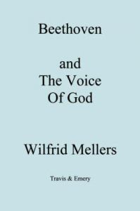 Beethoven and the Voice of God: Book by Wilfrid Mellers