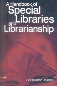 A Handbook of Special Libraries , Librarianship, 2008: Book by Anil Kumar Dhiman