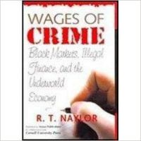 Wages Of Crime:Black Markets  Illegal Finance  And The Underworld Economy (English) New Ed Edition (Hardcover): Book by R.T. Naylor