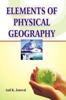 Elements of Physical Geography: Book by Anil K. Jamwal Elements of Physical Geography: Book by Anil K. Jamwal