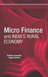 Micro Finance and India's Rural Economy: Book by edited Sudhanshu Kr. Das