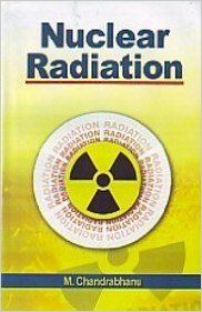 Nuclear Radiation, 2012 (English): Book by M. Chandrabhanu Nuclear Radiation, 2012 (English): Book by M. Chandrabhanu