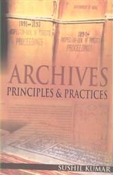 Archives Principles & Practices: Book by Sushil Kumar