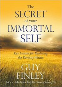 The Secret of Your Immortal Self (English): Book by Guy Finley