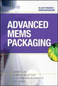 Advanced MEMS Packaging: Book by John H. Lau Advanced MEMS Packaging: Book by John H. Lau
