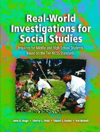 Real-World Investigations for Social Studies:Inquiries for Middle and High School Students Based on the Ten Ncss Standards: Inq: Book by NICKELL