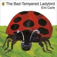 The Bad-tempered Ladybird (English) (Paperback): Book by Eric Carle The Bad-tempered Ladybird (English) (Paperback): Book by Eric Carle