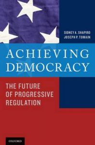 Achieving Democracy: The Future of Progressive Regulation: Book by Sidney A. Shapiro Achieving Democracy: The Future of Progressive Regulation: Book by Sidney A. Shapiro