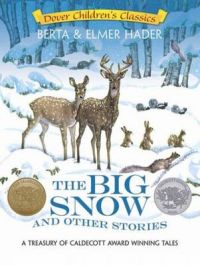 The Big Snow and Other Stories: A Treasury of Caldecott Award Winning Tales: Book by Berta Hader