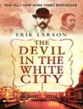 The Devil in the White City: Book by Erik Larson The Devil in the White City: Book by Erik Larson