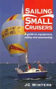 Sailing Small Cruisers: A Guide to Equipment, Safety and Seamanship: Book by J.C. Winters Sailing Small Cruisers: A Guide to Equipment, Safety and Seamanship: Book by J.C. Winters