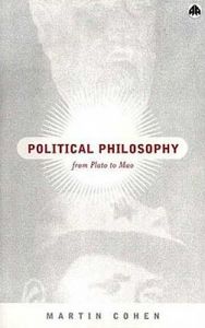 Political Philosophy: From Plato to Mao: Book by Martin Cohen Political Philosophy: From Plato to Mao: Book by Martin Cohen