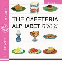 Cafeteria ABC: A Retro-Food & Alphabet Book: Book by Enthusiast Cafeteria ABC: A Retro-Food & Alphabet Book: Book by Enthusiast