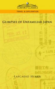 Glimpses of Unfamiliar Japan: Book by Lafcadio Hearn