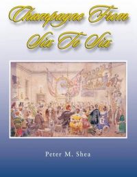 Champagne From Six to Six: A Brief Social History of Entertainments and Recreations at Beechworth and the Ovens Goldfields, Victoria Australia 1852-1877: Book by Peter M. Shea