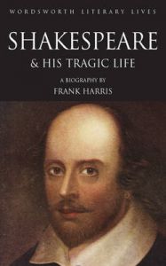 The Man Shakespeare, His Tragic Life Story: Book by Frank Harris The Man Shakespeare, His Tragic Life Story: Book by Frank Harris
